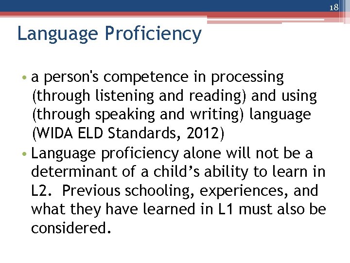 18 Language Proficiency • a person's competence in processing (through listening and reading) and