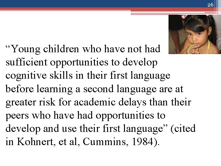 26 “Young children who have not had sufficient opportunities to develop cognitive skills in