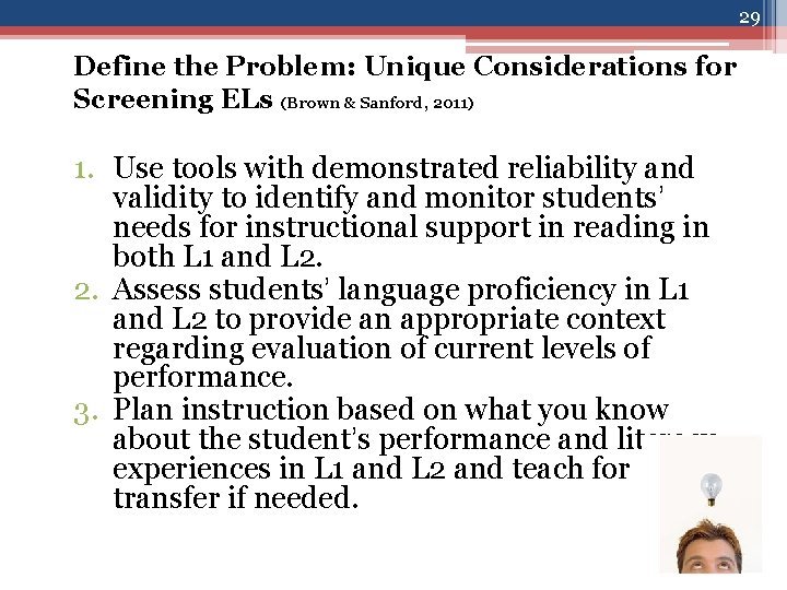 29 Define the Problem: Unique Considerations for Screening ELs (Brown & Sanford, 2011) 1.