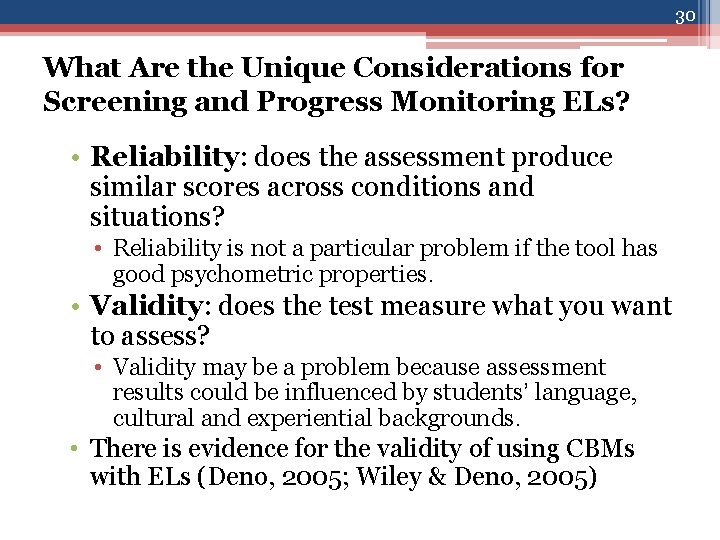30 What Are the Unique Considerations for Screening and Progress Monitoring ELs? • Reliability: