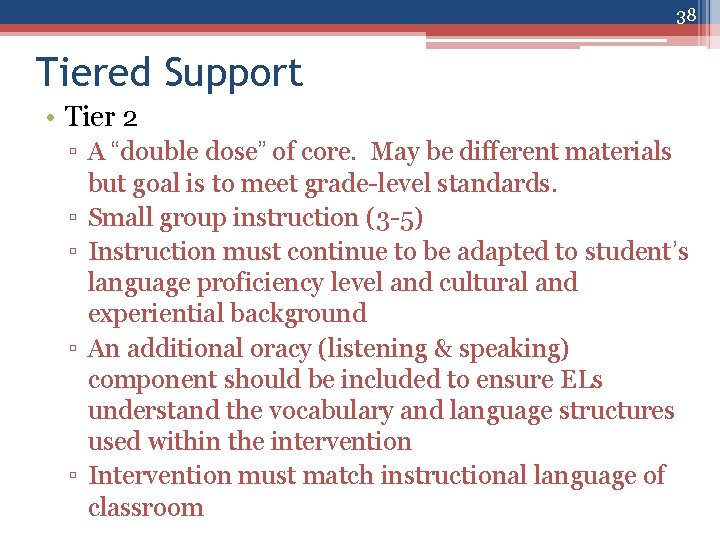 38 Tiered Support • Tier 2 ▫ A “double dose” of core. May be