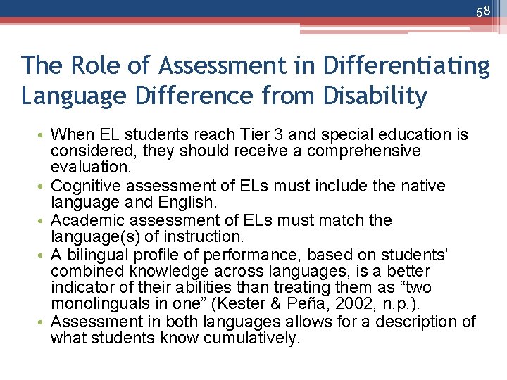 58 The Role of Assessment in Differentiating Language Difference from Disability • When EL