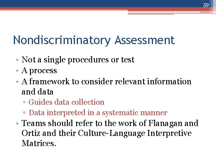 59 Nondiscriminatory Assessment • Not a single procedures or test • A process •