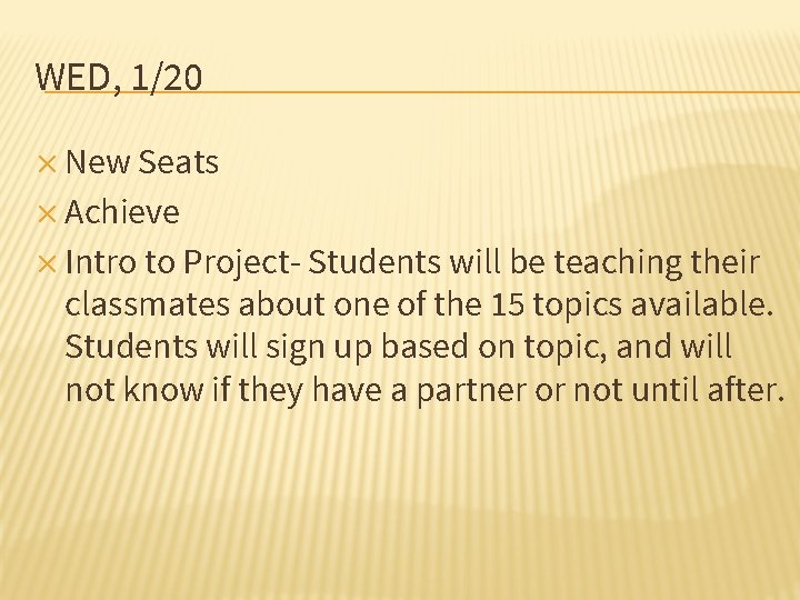 WED, 1/20 ✕ New Seats ✕ Achieve ✕ Intro to Project- Students will be