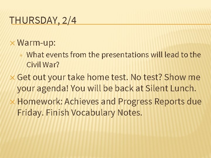 THURSDAY, 2/4 ✕ Warm-up: + What events from the presentations will lead to the