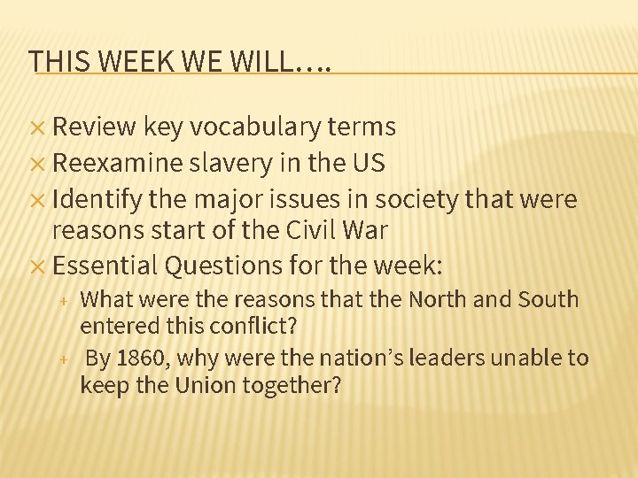 THIS WEEK WE WILL…. ✕ Review key vocabulary terms ✕ Reexamine slavery in the