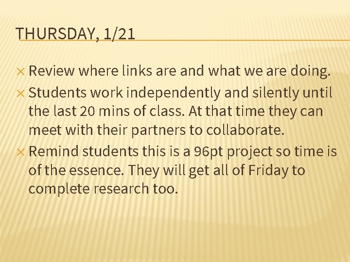 THURSDAY, 1/21 ✕ Review where links are and what we are doing. ✕ Students