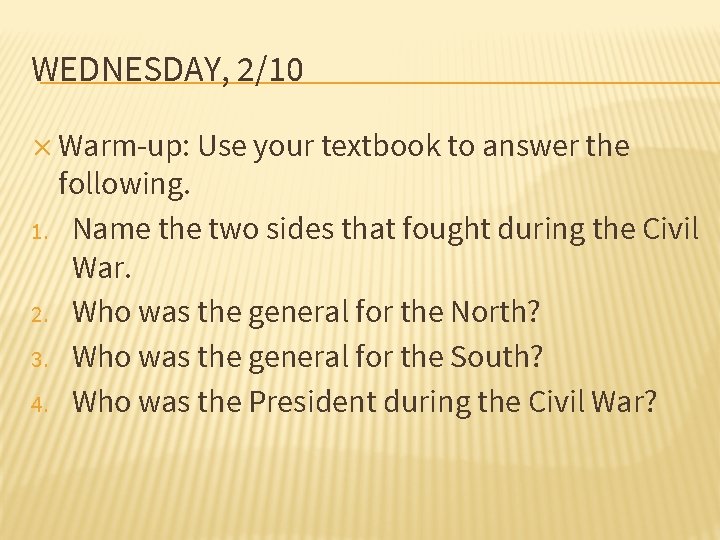 WEDNESDAY, 2/10 ✕ Warm-up: Use your textbook to answer the 1. 2. 3. 4.