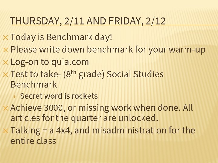 THURSDAY, 2/11 AND FRIDAY, 2/12 ✕ Today is Benchmark day! ✕ Please write down