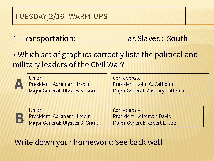 TUESDAY, 2/16 - WARM-UPS 1. Transportation: ______ as Slaves : South 2. Which set