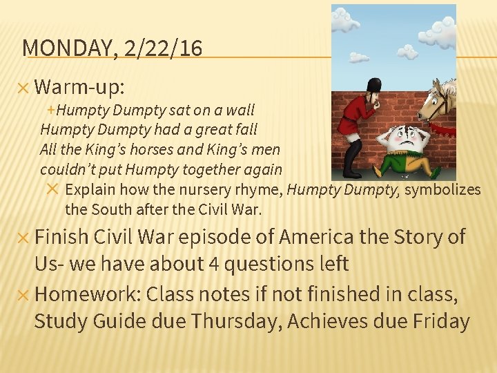 MONDAY, 2/22/16 ✕ Warm-up: +Humpty Dumpty sat on a wall Humpty Dumpty had a