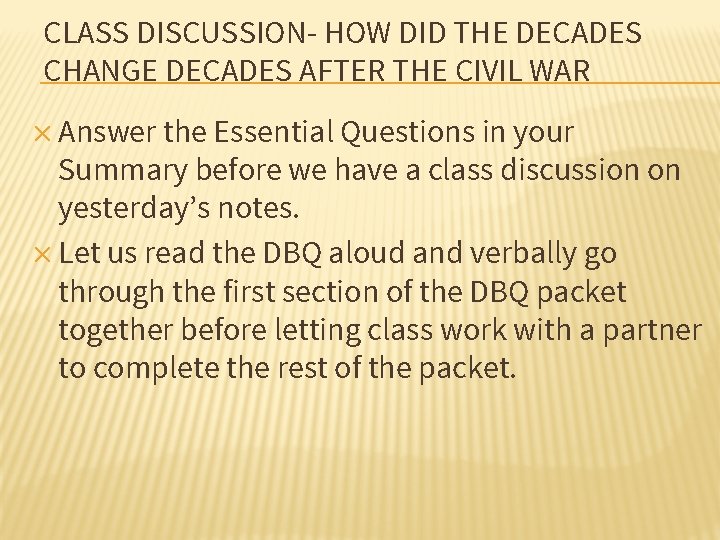 CLASS DISCUSSION- HOW DID THE DECADES CHANGE DECADES AFTER THE CIVIL WAR ✕ Answer