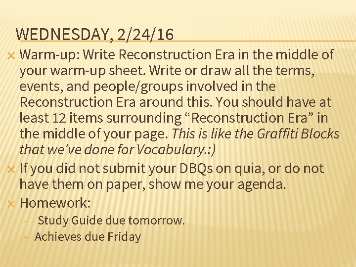 WEDNESDAY, 2/24/16 ✕ Warm-up: Write Reconstruction Era in the middle of your warm-up sheet.
