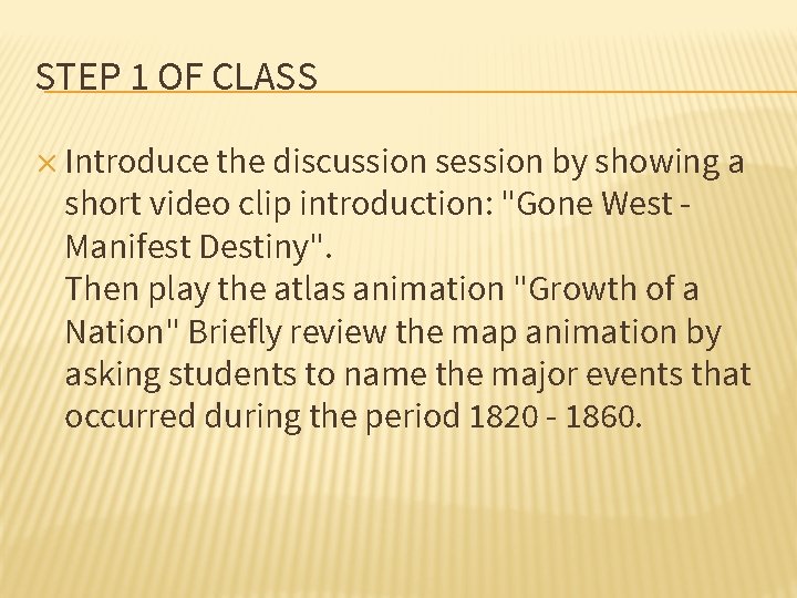 STEP 1 OF CLASS ✕ Introduce the discussion session by showing a short video