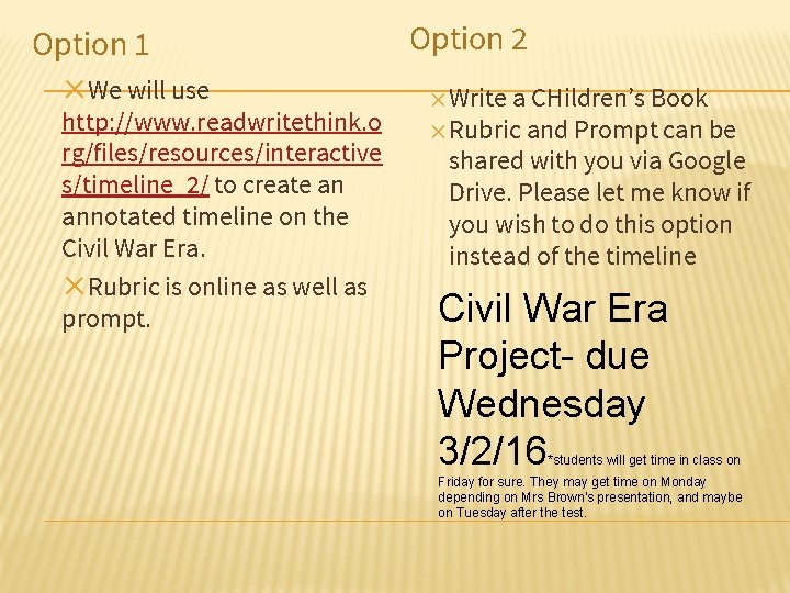 Option 1 ✕We will use http: //www. readwritethink. o rg/files/resources/interactive s/timeline_2/ to create an