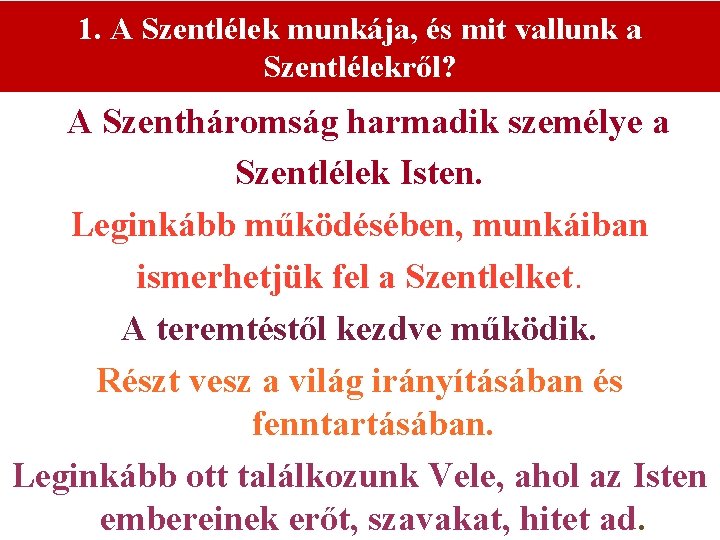 1. A Szentlélek munkája, és mit vallunk a Szentlélekről? A Szentháromság harmadik személye a