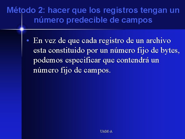 Método 2: hacer que los registros tengan un número predecible de campos • En