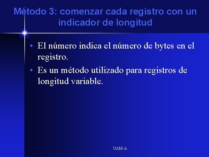 Método 3: comenzar cada registro con un indicador de longitud • El número indica