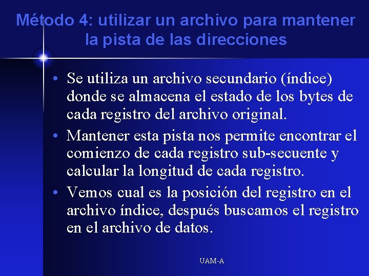 Método 4: utilizar un archivo para mantener la pista de las direcciones • Se