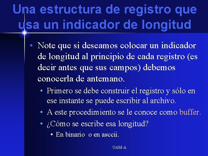 Una estructura de registro que usa un indicador de longitud • Note que si