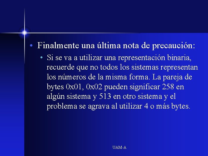  • Finalmente una última nota de precaución: • Si se va a utilizar