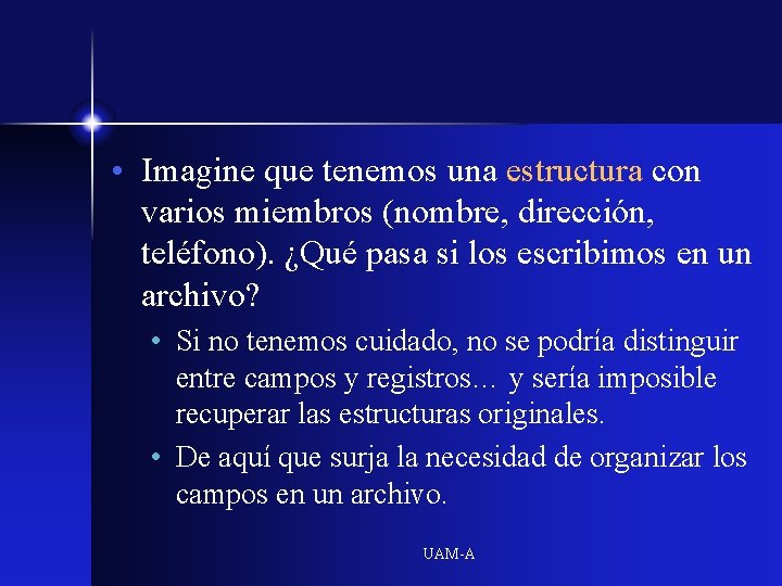  • Imagine que tenemos una estructura con varios miembros (nombre, dirección, teléfono). ¿Qué