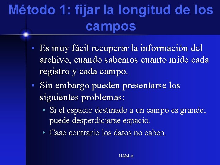 Método 1: fijar la longitud de los campos • Es muy fácil recuperar la