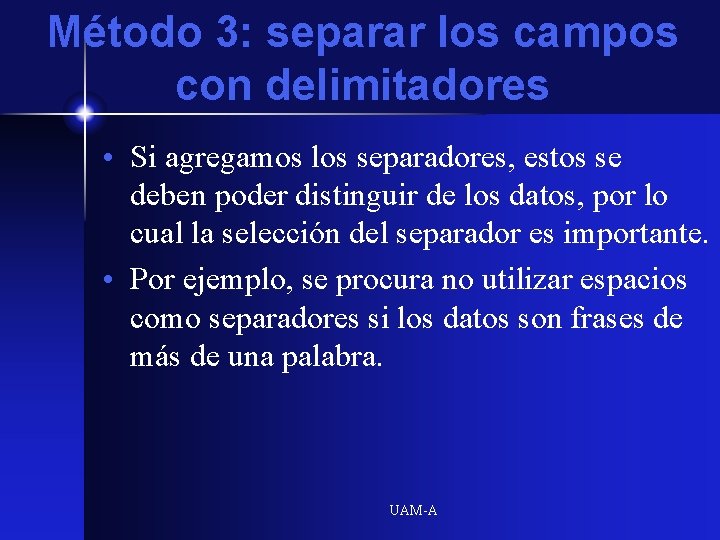 Método 3: separar los campos con delimitadores • Si agregamos los separadores, estos se