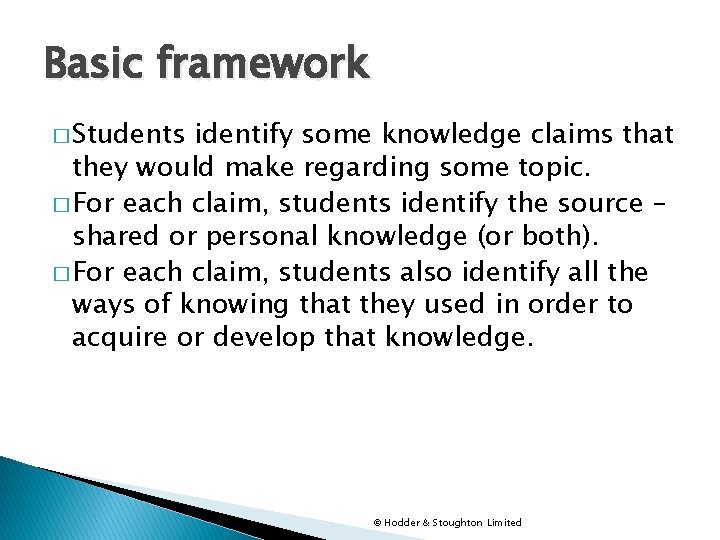 Basic framework � Students identify some knowledge claims that they would make regarding some