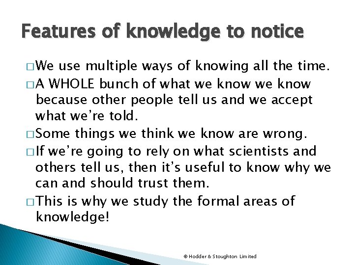 Features of knowledge to notice � We use multiple ways of knowing all the