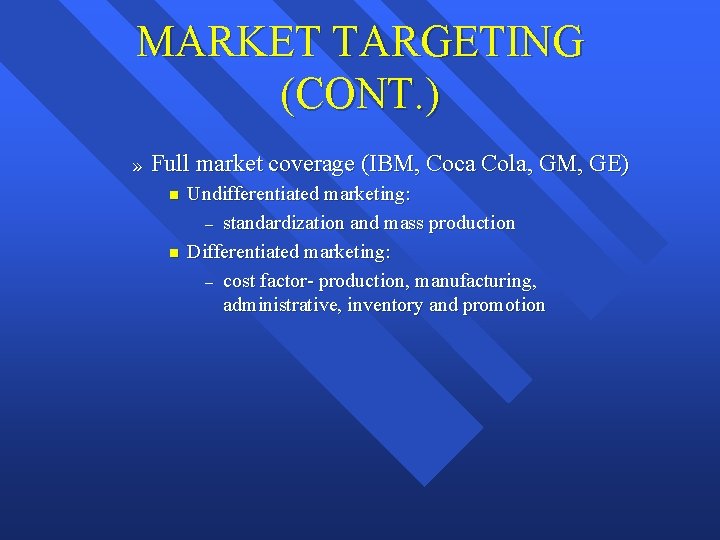 MARKET TARGETING (CONT. ) » Full market coverage (IBM, Coca Cola, GM, GE) n