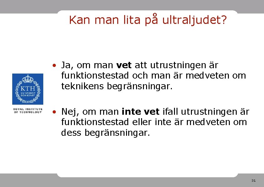 Kan man lita på ultraljudet? • Ja, om man vet att utrustningen är funktionstestad