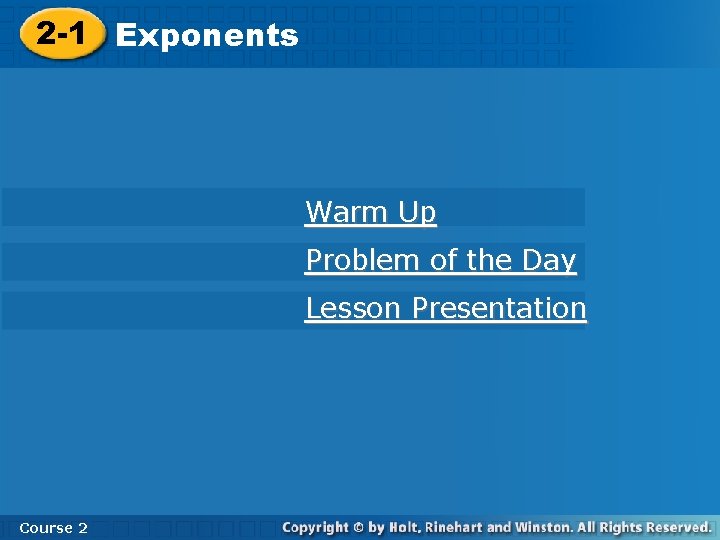 2 -1 Exponents Warm Up Problem of the Day Lesson Presentation Course 2 