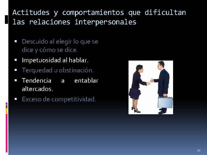 Actitudes y comportamientos que dificultan las relaciones interpersonales Descuido al elegir lo que se