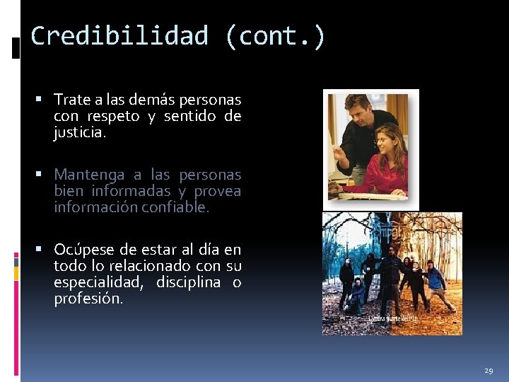 Credibilidad (cont. ) Trate a las demás personas con respeto y sentido de justicia.