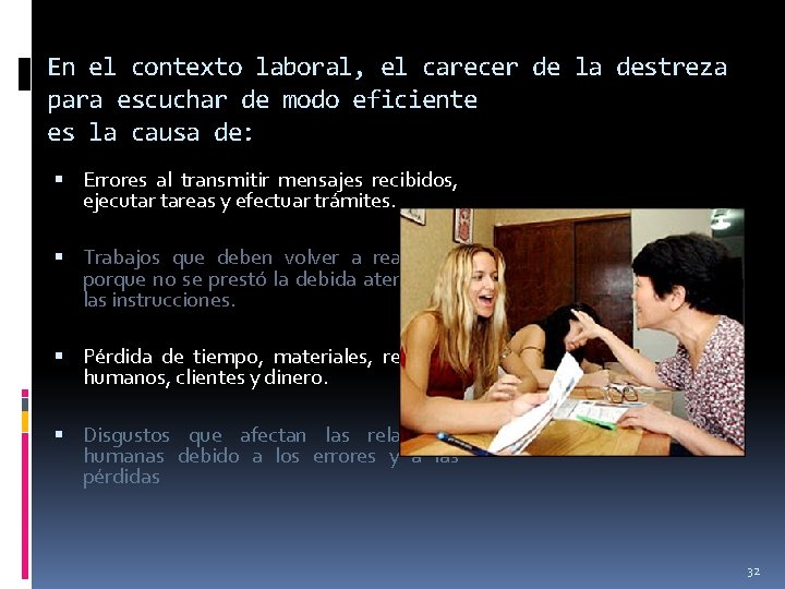 En el contexto laboral, el carecer de la destreza para escuchar de modo eficiente