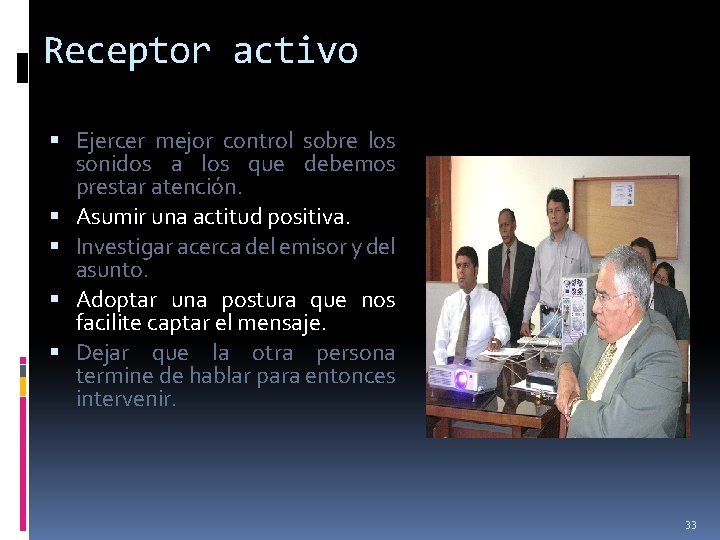 Receptor activo Ejercer mejor control sobre los sonidos a los que debemos prestar atención.