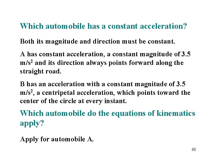 Which automobile has a constant acceleration? Both its magnitude and direction must be constant.