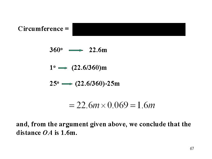 Circumference = 360 o 1 o 25 o 22. 6 m (22. 6/360)*25 m
