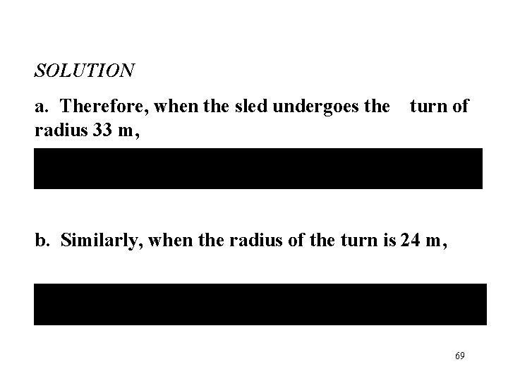 SOLUTION a. Therefore, when the sled undergoes the radius 33 m, turn of b.