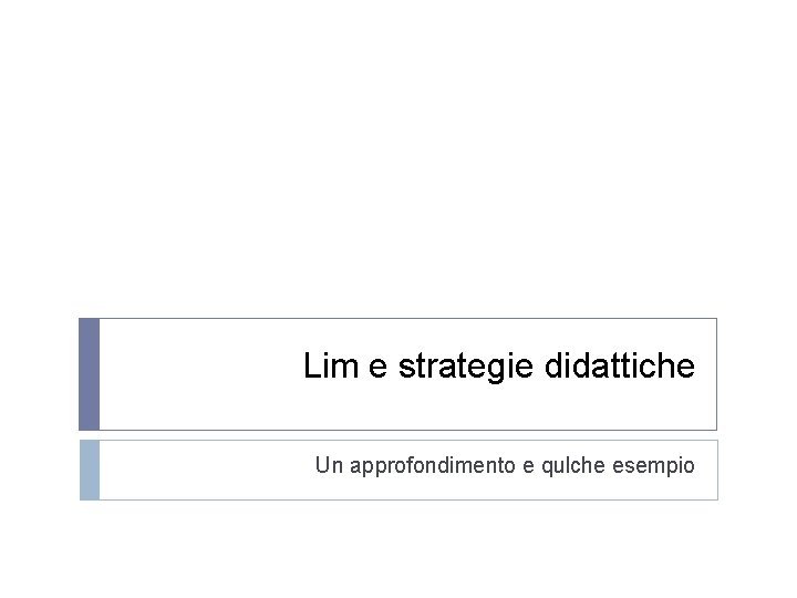 Lim e strategie didattiche Un approfondimento e qulche esempio 