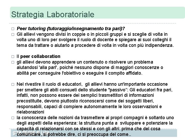 Strategia Laboratoriale � � Peer tutoring (tutoraggio/insegnamento tra pari)? Gli allievi vengono divisi in