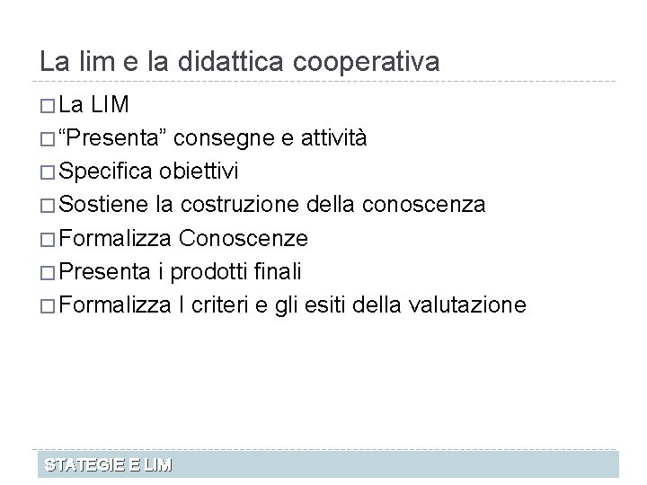 La lim e la didattica cooperativa � La LIM � “Presenta” consegne e attività