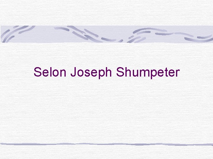Selon Joseph Shumpeter 