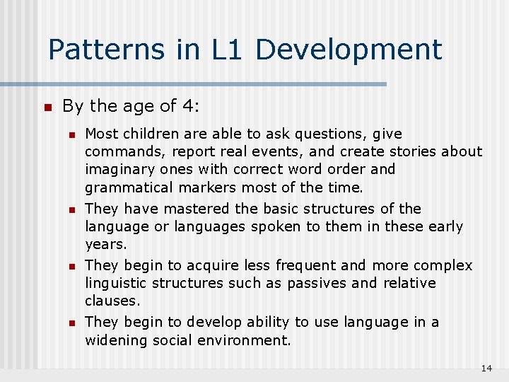 Patterns in L 1 Development n By the age of 4: n Most children