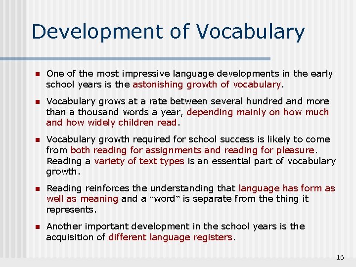 Development of Vocabulary n One of the most impressive language developments in the early