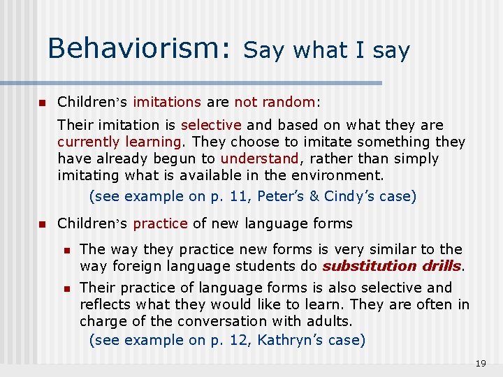 Behaviorism: n Say what I say Children’s imitations are not random: Their imitation is