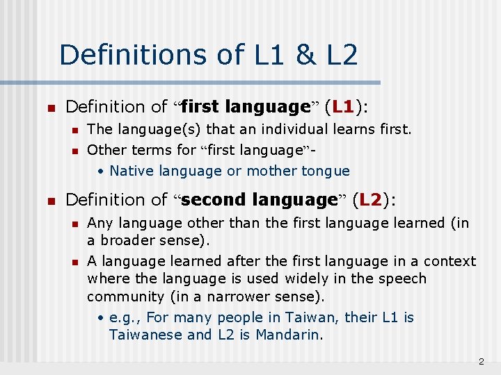 Definitions of L 1 & L 2 n Definition of “first language” (L 1):