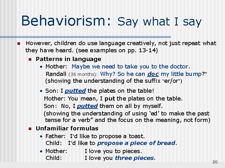 Behaviorism: Say what I say n However, children do use language creatively, not just