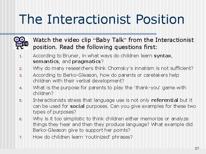 The Interactionist Position n Watch the video clip “Baby Talk” from the Interactionist position.